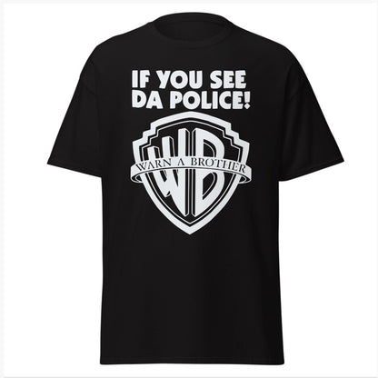 If You See The Police Warn A Brother T-Shirt