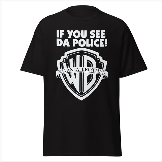 If You See The Police Warn A Brother T-Shirt
